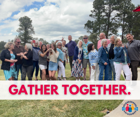 1000 Neighborhood Gatherings graphic that reads "Gather Together" overlayed on a photo of a group of people smiling at a neighborhood gathering.
